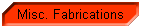 Misc. Fabrications